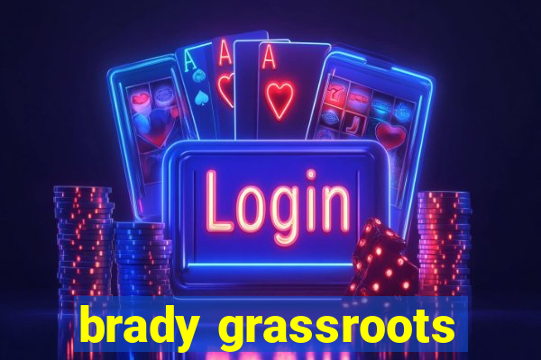 brady grassroots